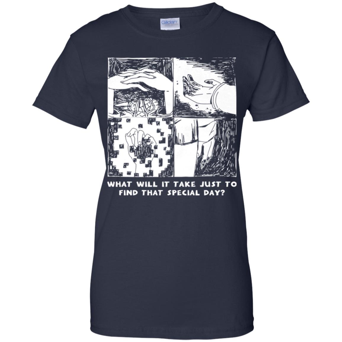 What Will It Take Just To Find That Special Day T-Shirts, Hoodie, Tank