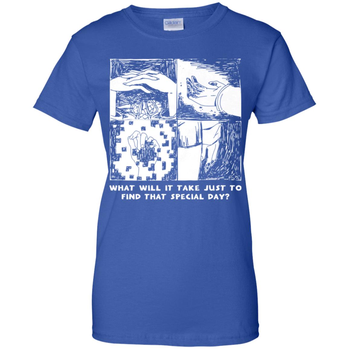 What Will It Take Just To Find That Special Day T-Shirts, Hoodie, Tank