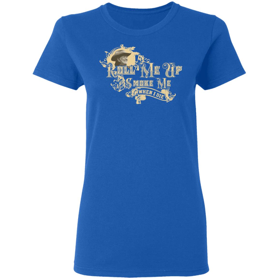 Roll Me Up Smoke Me When I Die Willie Nelson Shirt, Hoodie, Tank