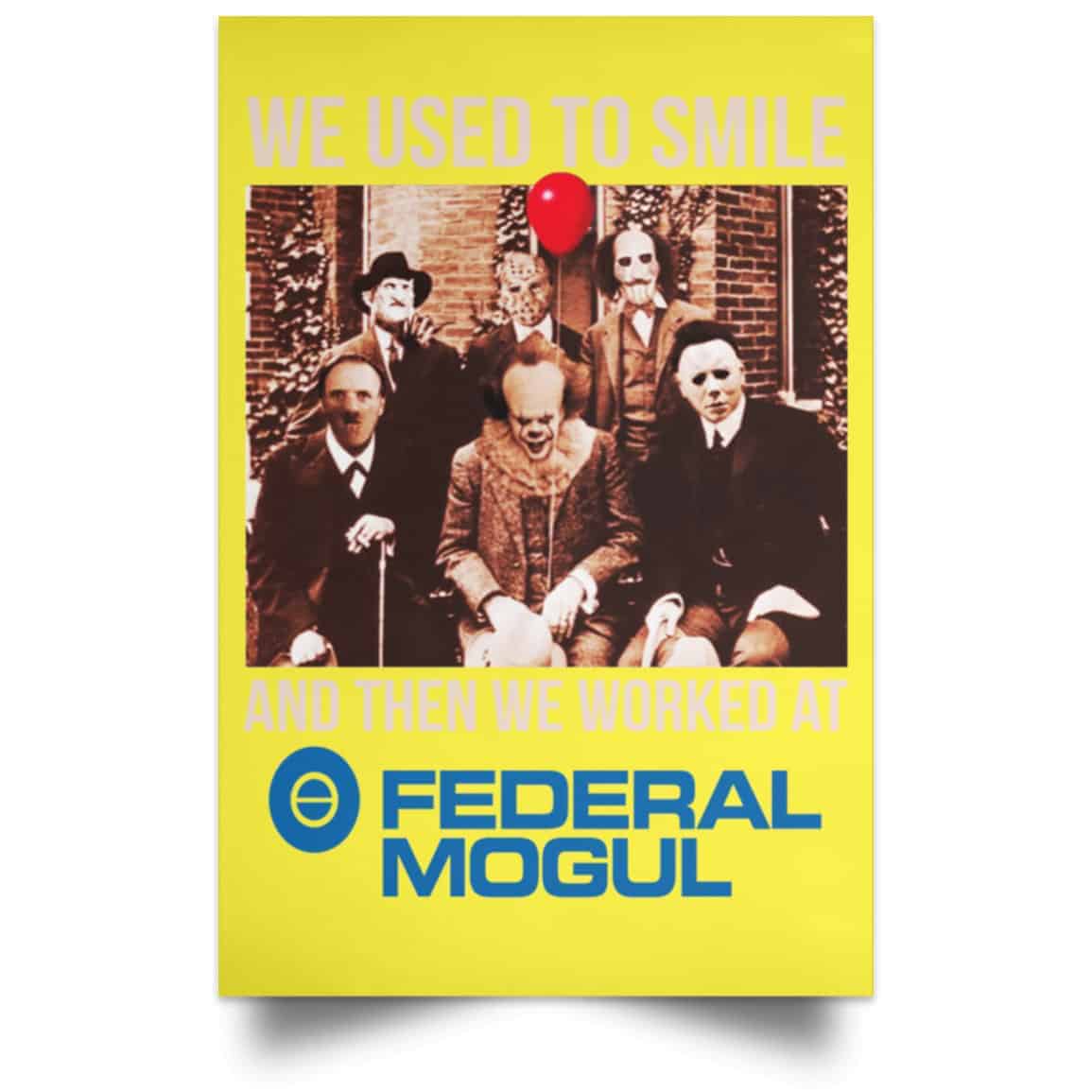 We Used To Smile And Then We Worked At Federal-Mogul Posters