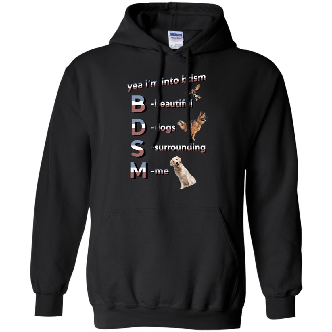 Yea I’m Into BDSM Beautiful Dogs Surrounding Me T-Shirts, Hoodie, Tank
