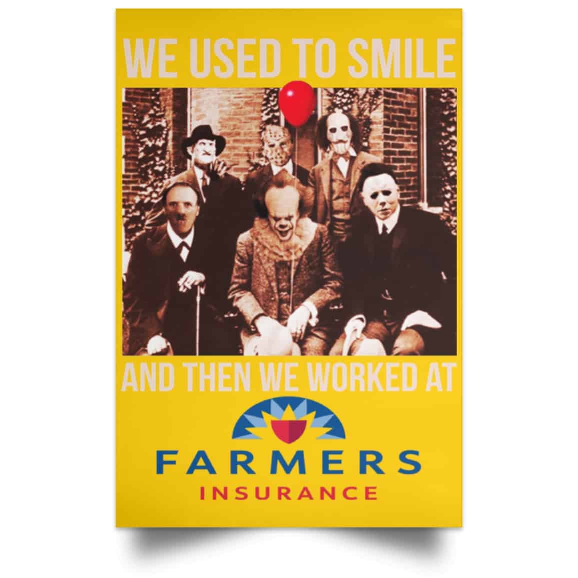 We Used To Smile And Then We Worked At Farmers Insurance Posters