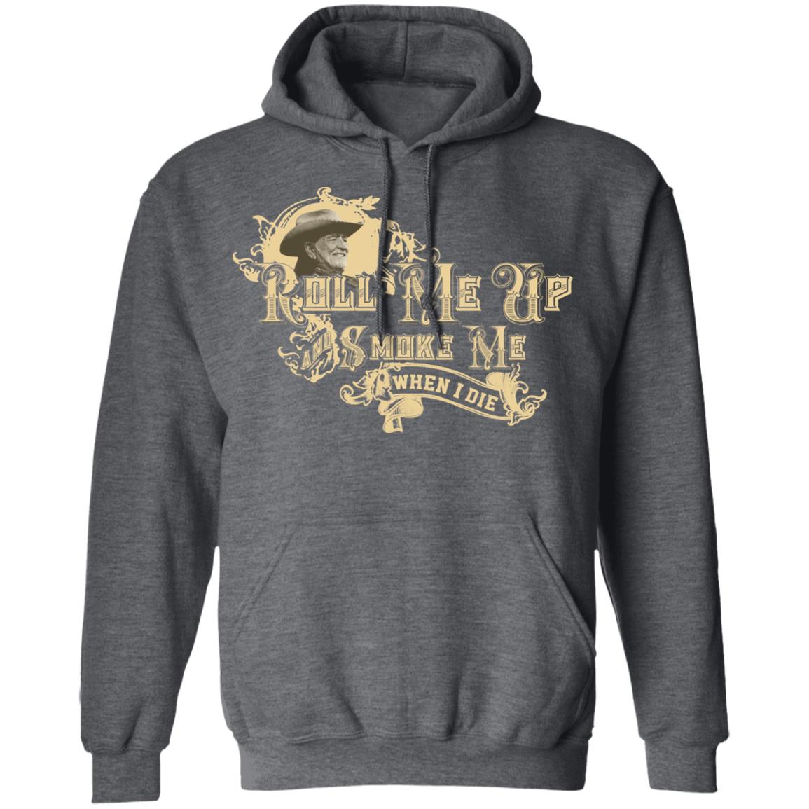 Roll Me Up Smoke Me When I Die Willie Nelson Shirt, Hoodie, Tank