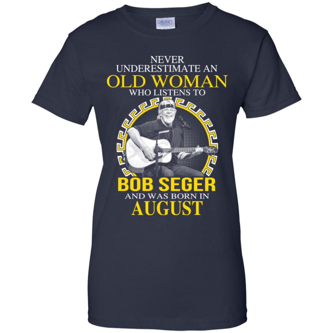 An Old Woman Who Listens To Bob Seger And Was Born In August T-Shirts, Hoodie, Tank