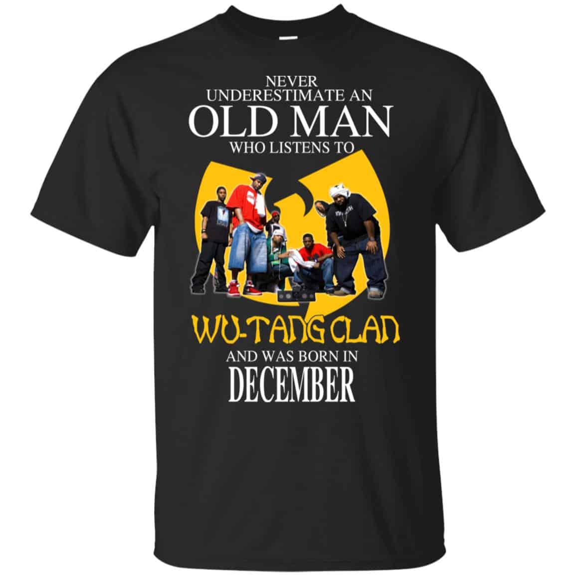 An Old Man Who Listens To Wu-Tang Clan And Was Born In December T-Shirts, Hoodie, Tank
