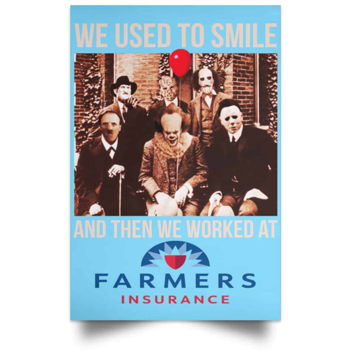 We Used To Smile And Then We Worked At Farmers Insurance Posters