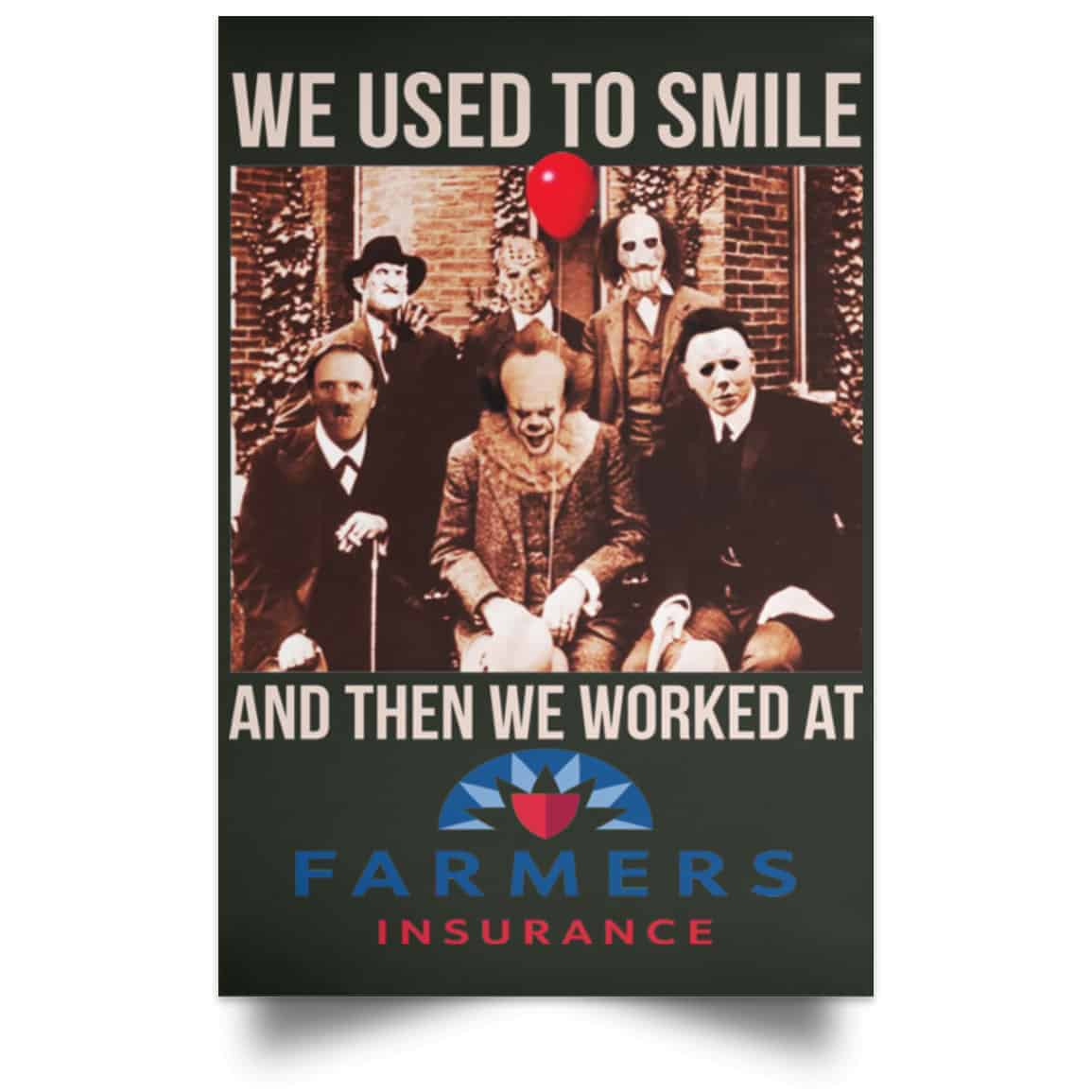 We Used To Smile And Then We Worked At Farmers Insurance Posters