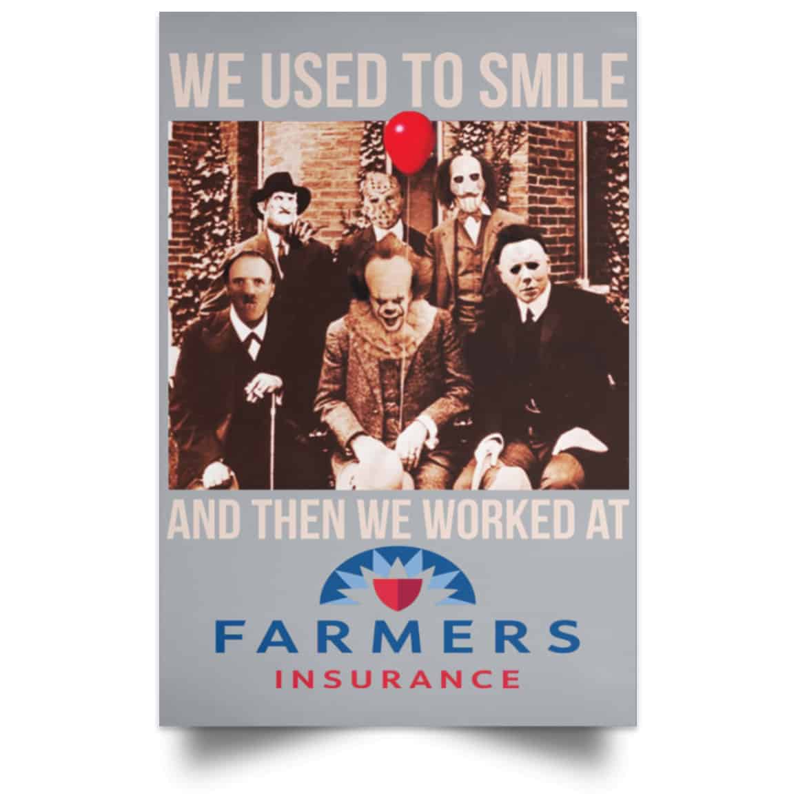 We Used To Smile And Then We Worked At Farmers Insurance Posters