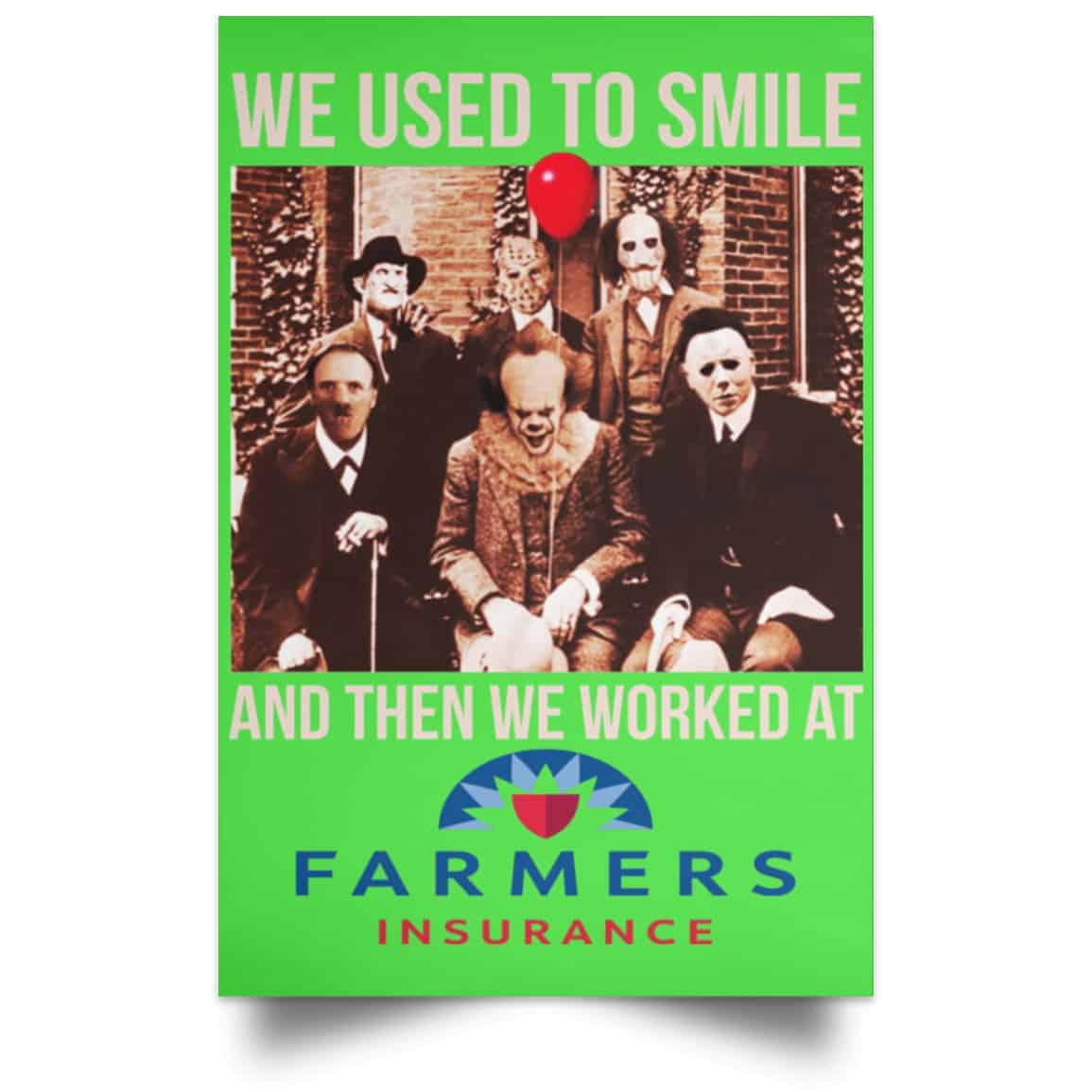 We Used To Smile And Then We Worked At Farmers Insurance Posters
