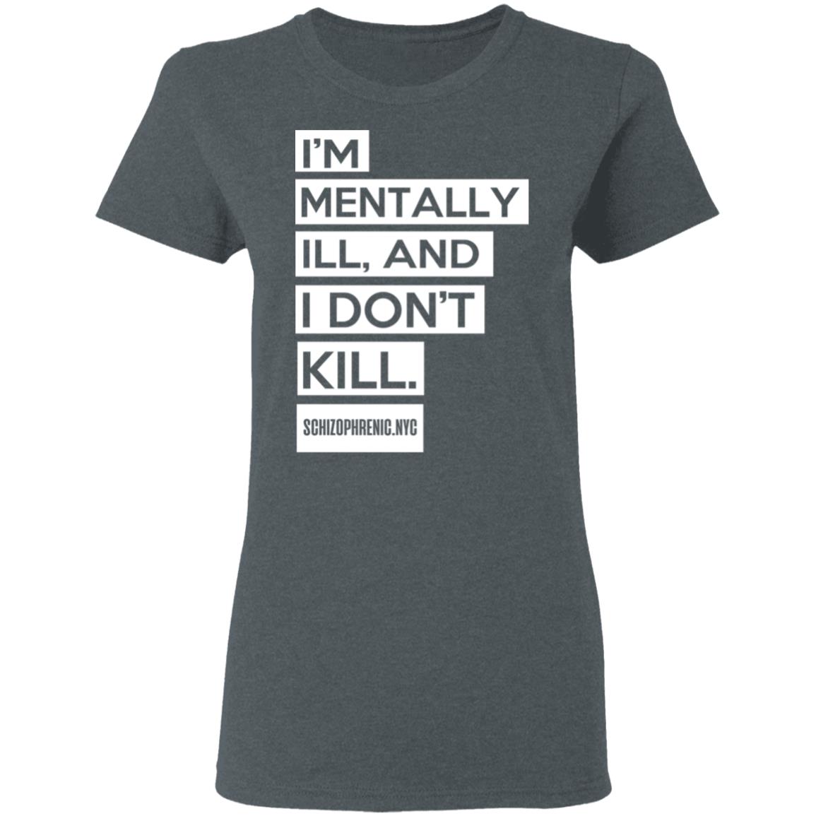 I’m Mentally Ill And I Don’t Kill Shirt, Hoodie, Tank