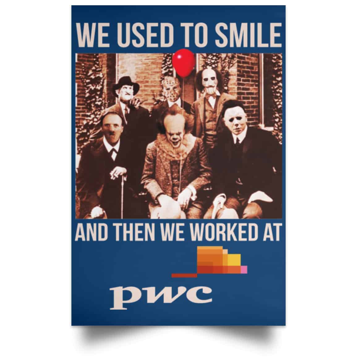 We Used To Smile And Then We Worked At PwC Poster