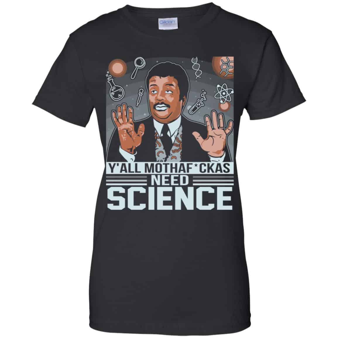 Y’All Motherfuckers Need Science Shirt, Hoodie, Tank