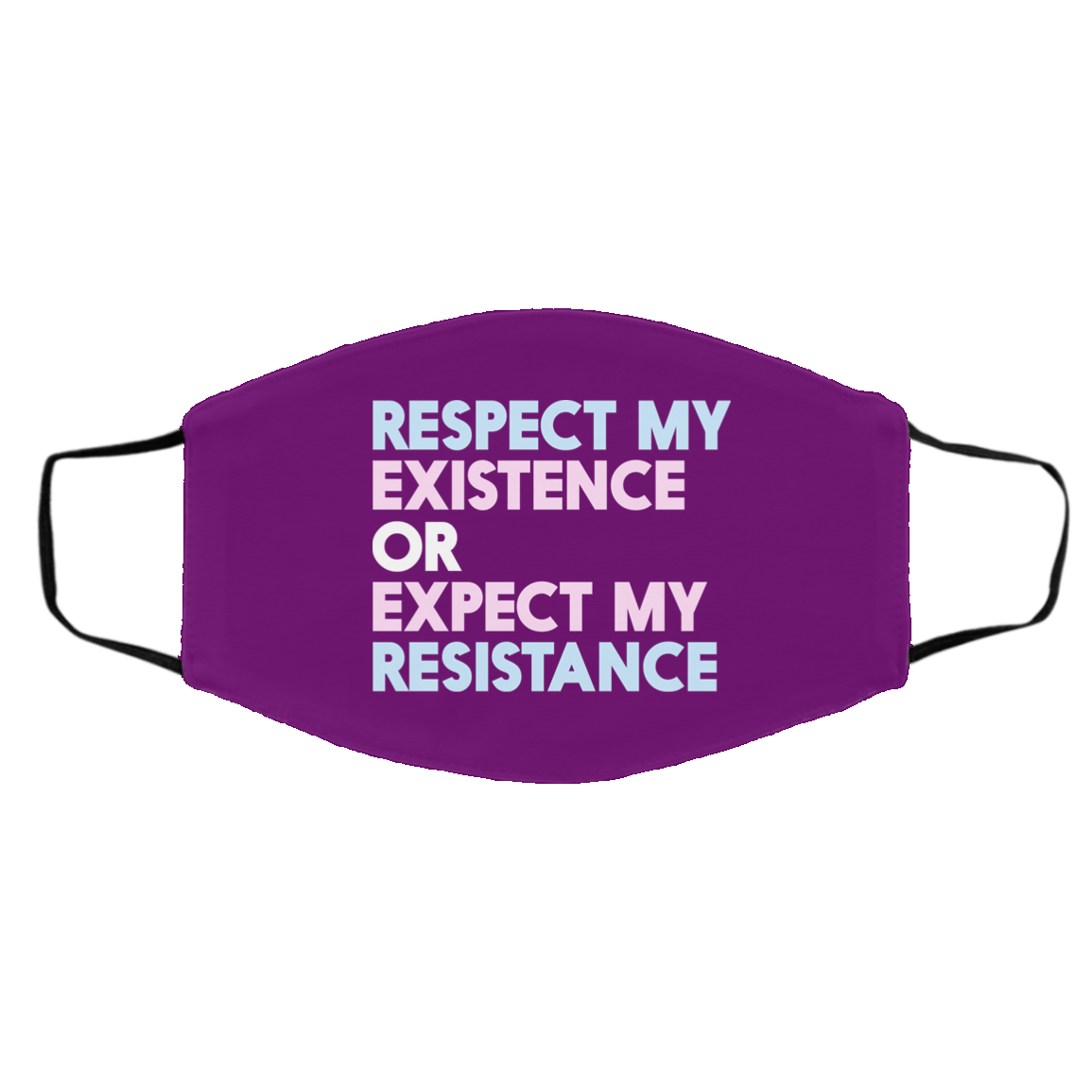 Respect My Existence Or Expect My Resistance Face Mask