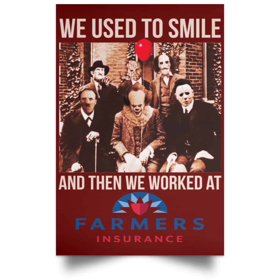 We Used To Smile And Then We Worked At Farmers Insurance Posters