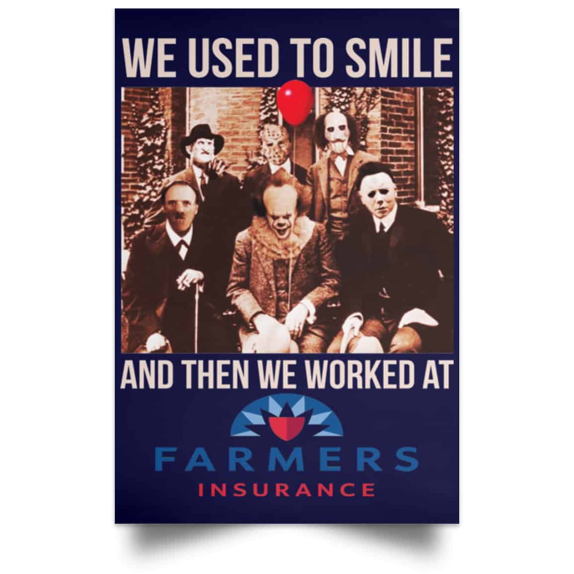 We Used To Smile And Then We Worked At Farmers Insurance Posters