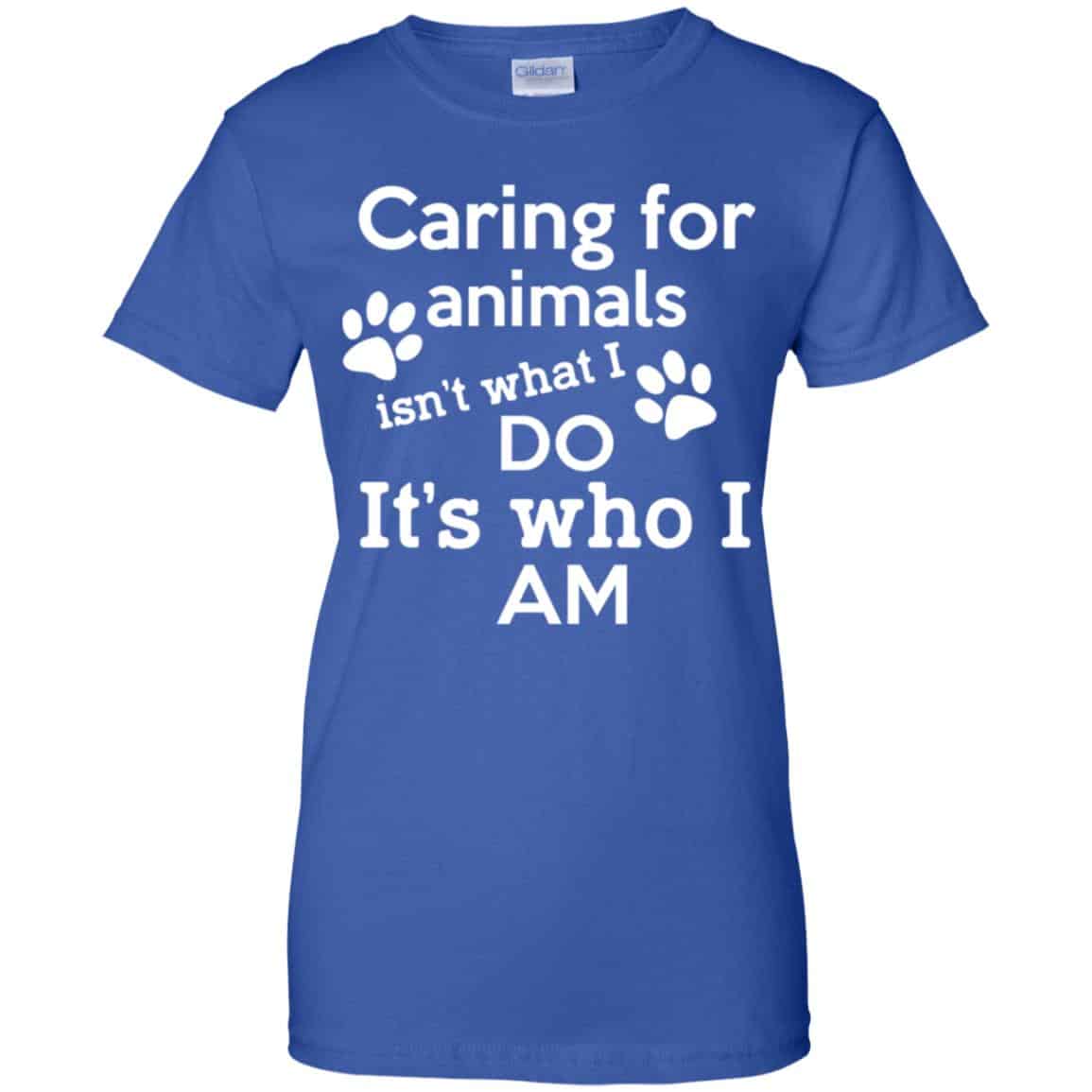 Caring For Animals Isn’t What I Do It’s Who I Am Shirt, Hoodie, Tank