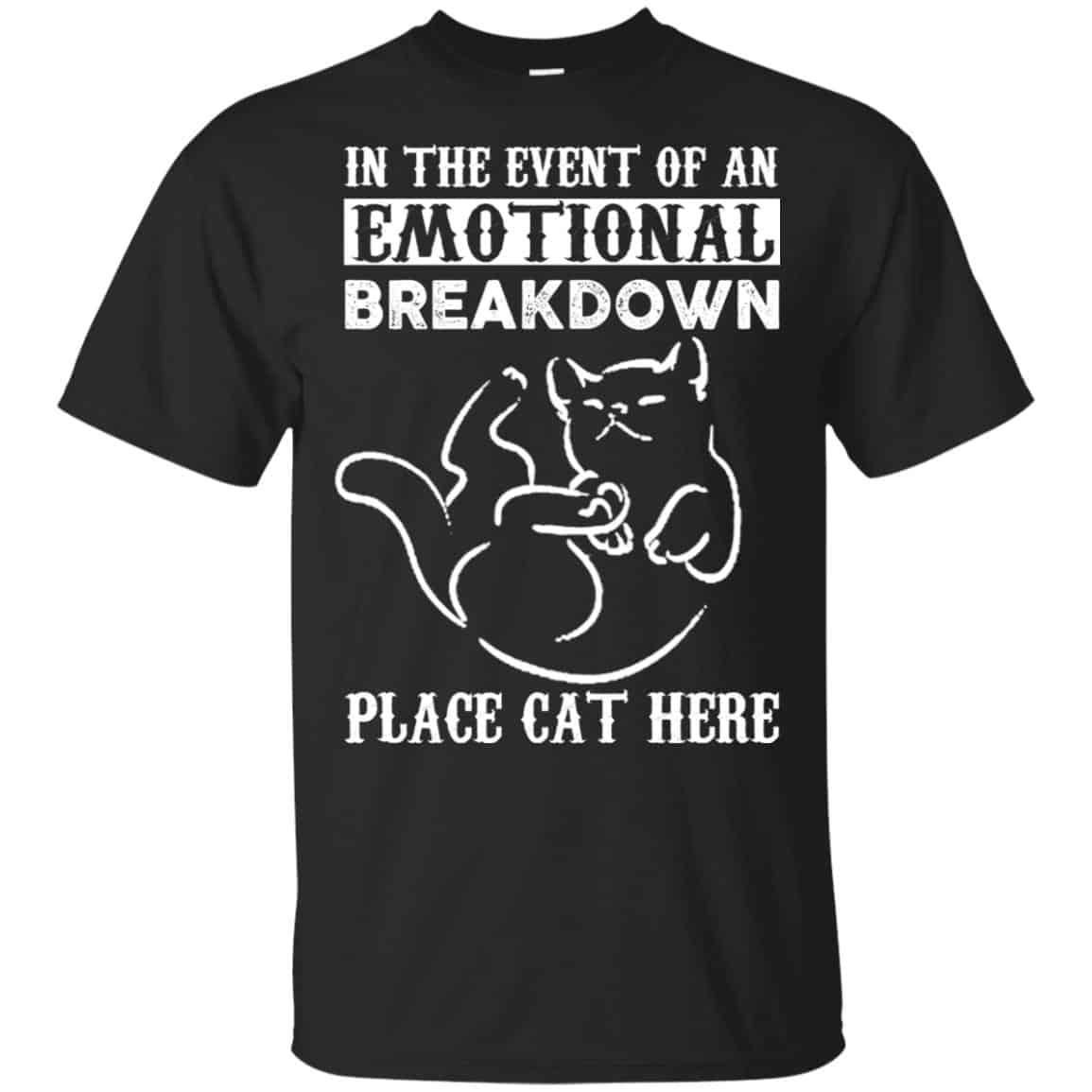 In The Event Of An Emotional Breakdown Place Cat Here Shirt, Hoodie, Tank