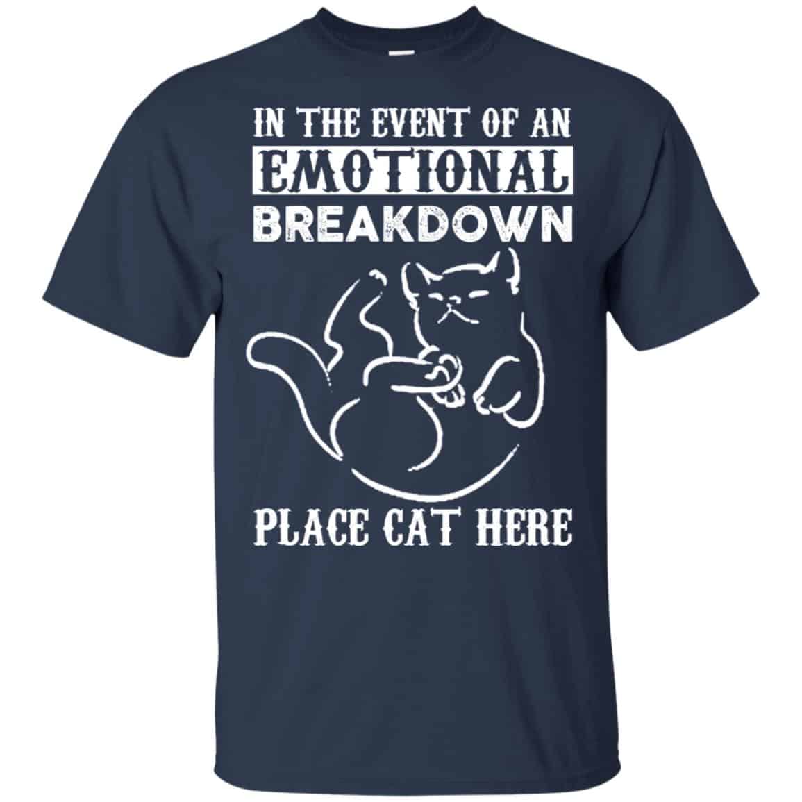 In The Event Of An Emotional Breakdown Place Cat Here Shirt, Hoodie, Tank