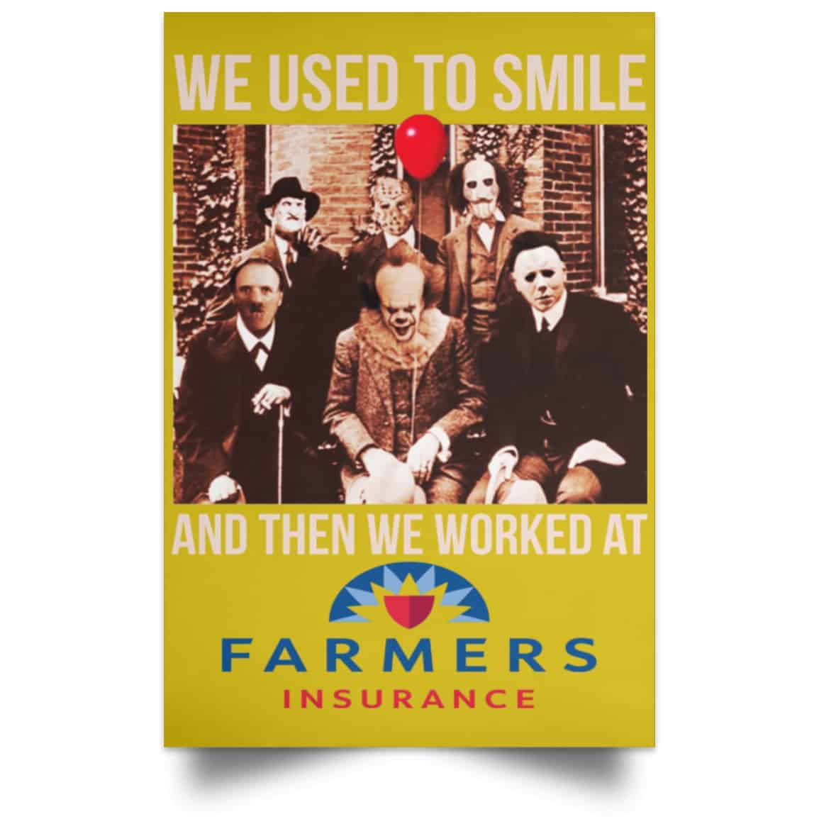 We Used To Smile And Then We Worked At Farmers Insurance Posters