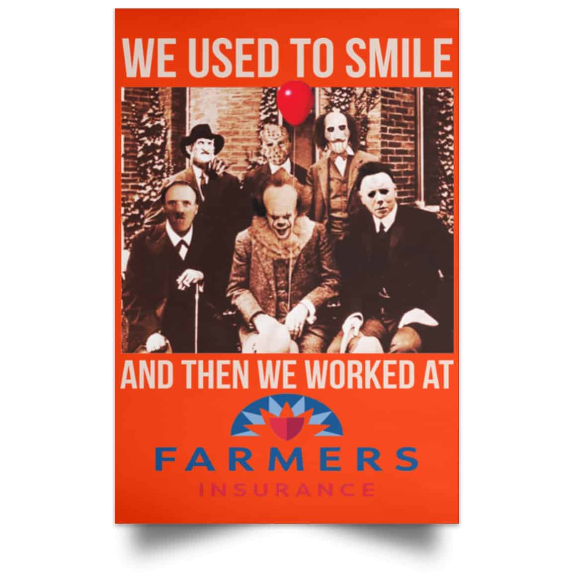 We Used To Smile And Then We Worked At Farmers Insurance Posters