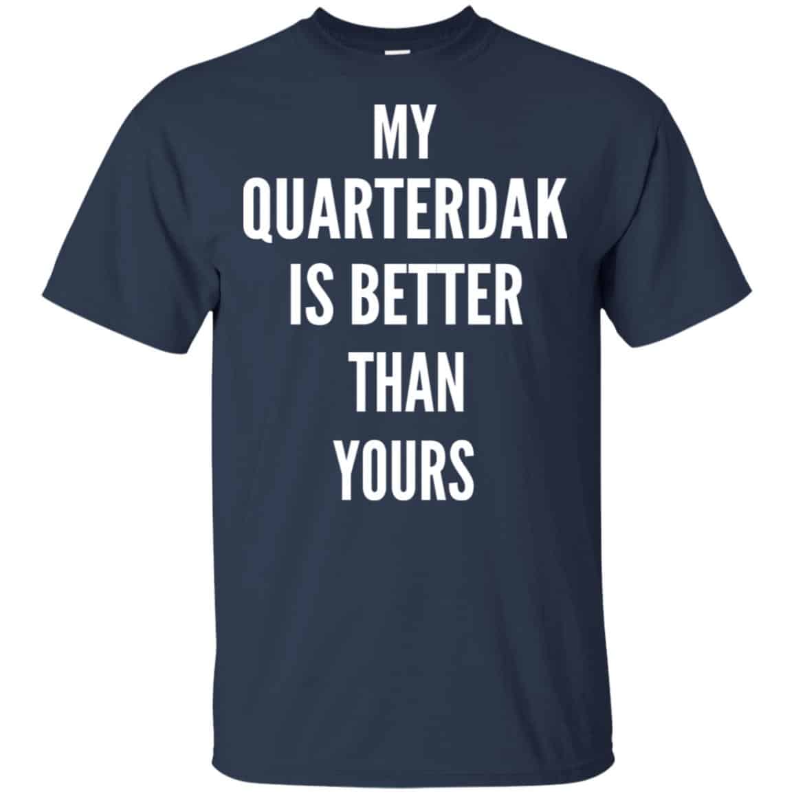 My Quarterdak Is Better Than Yours Shirt, Hoodie, Tank