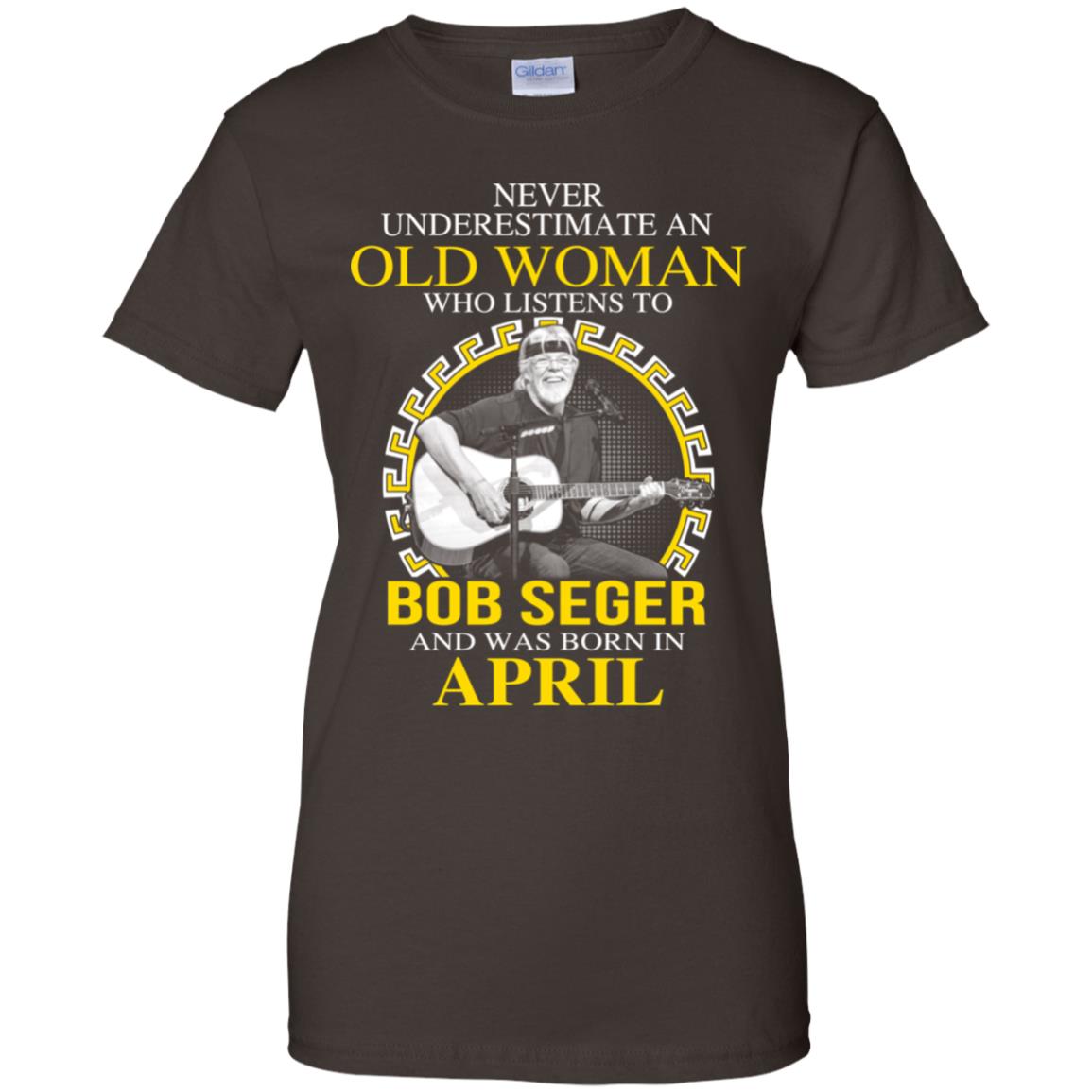 An Old Woman Who Listens To Bob Seger And Was Born In April T-Shirts, Hoodie, Tank