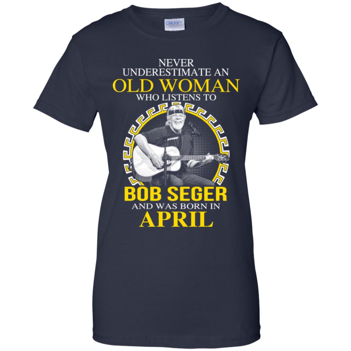 An Old Woman Who Listens To Bob Seger And Was Born In April T-Shirts, Hoodie, Tank