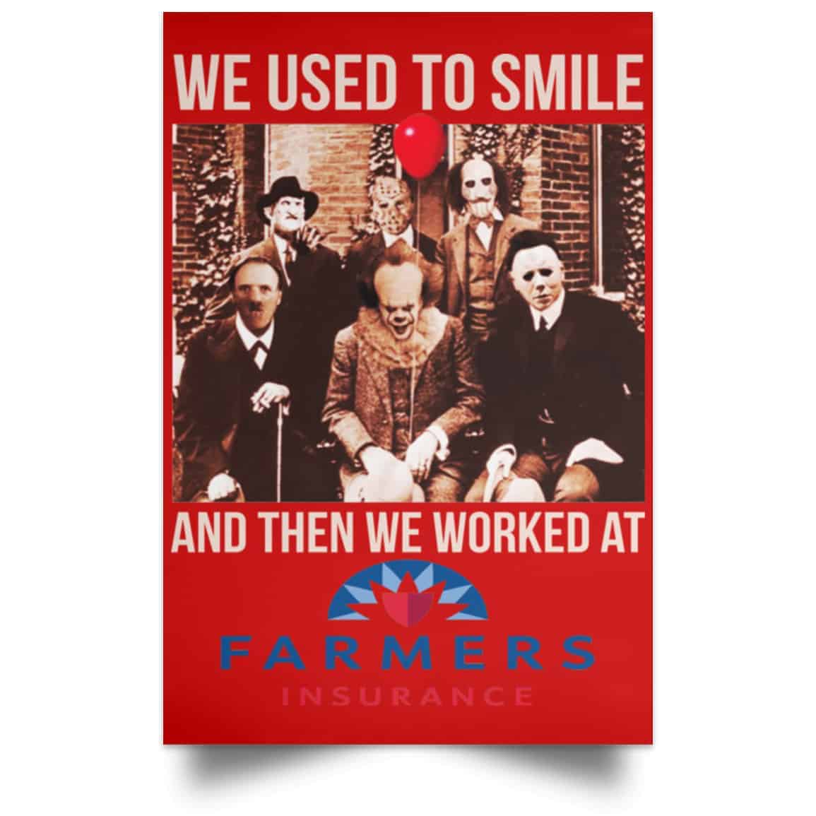 We Used To Smile And Then We Worked At Farmers Insurance Posters