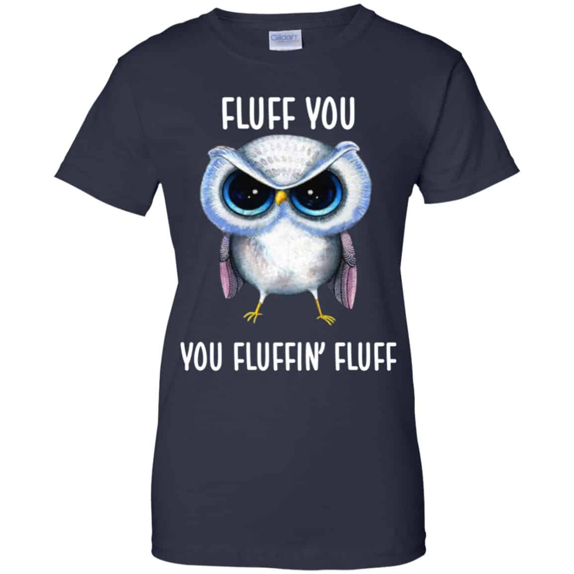 Owl: Fluff You You Fluffin’ Fluff Shirt, Hoodie, Tank