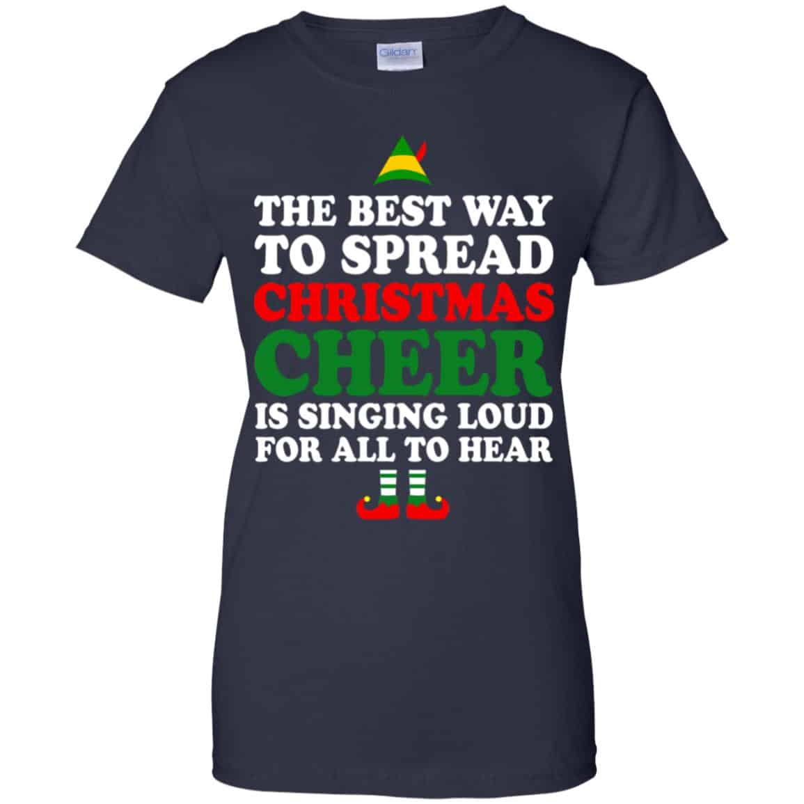 Elf: The Best Way To Spread Christmas Cheer Is Singing Loud For All To Hear Shirt, Hoodie, Tank