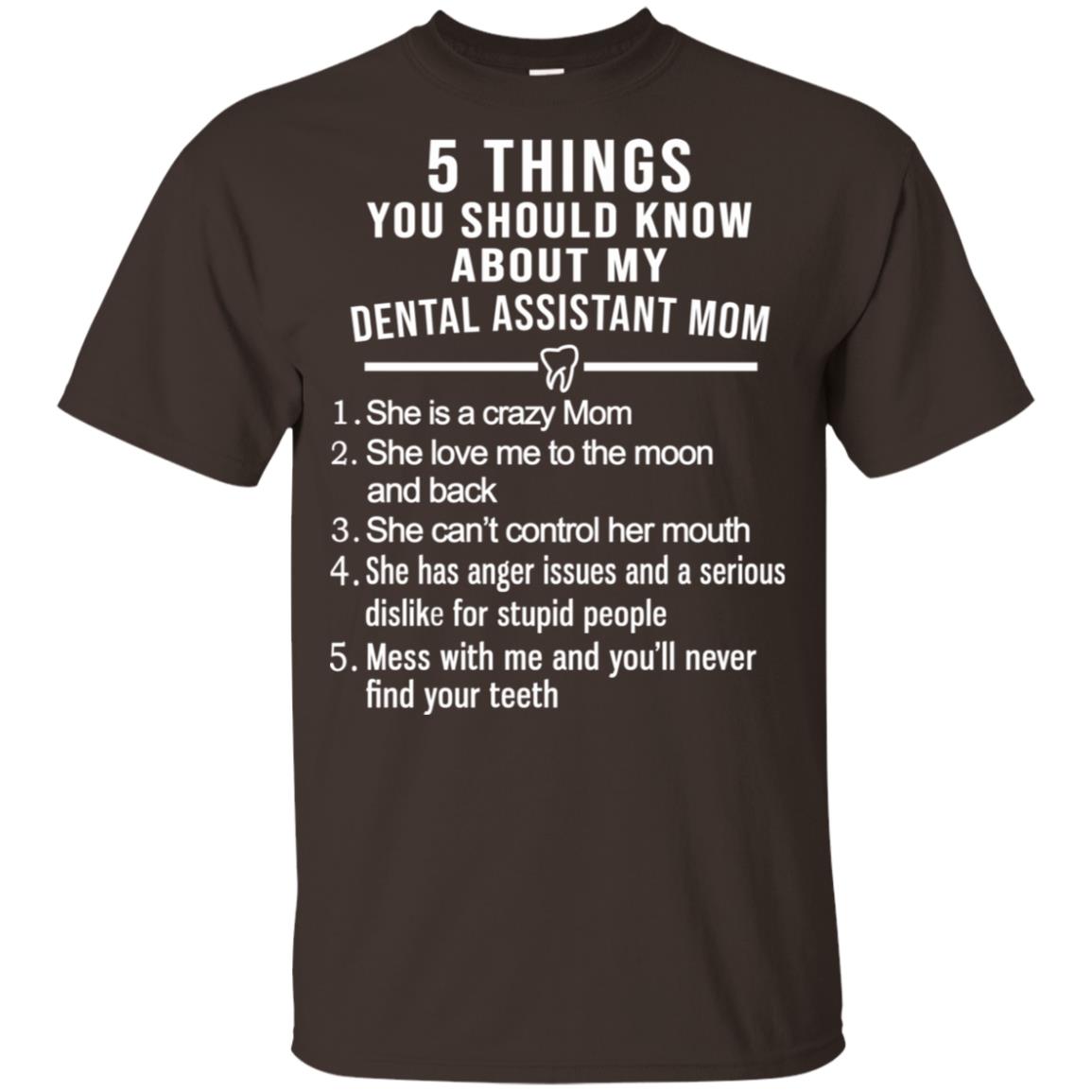 5 Things You Should Know About My Dental Assistant Mom Youth T-Shirts, Hoodie, Tank