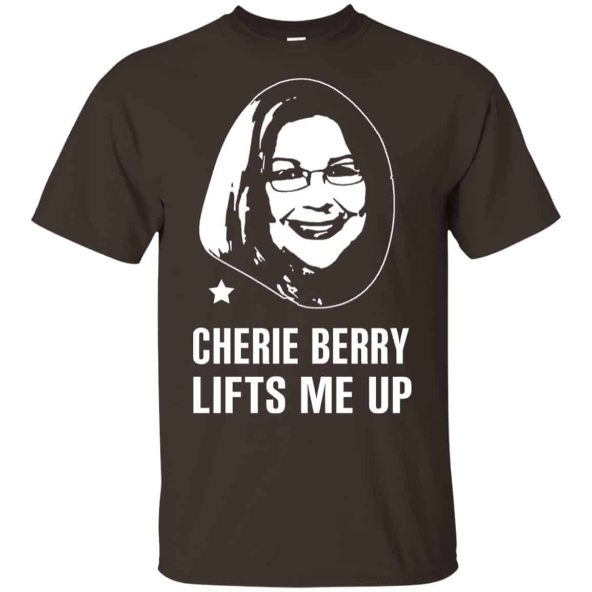 Cherie Berry Lifts Me Up Shirt, Hoodie, Tank