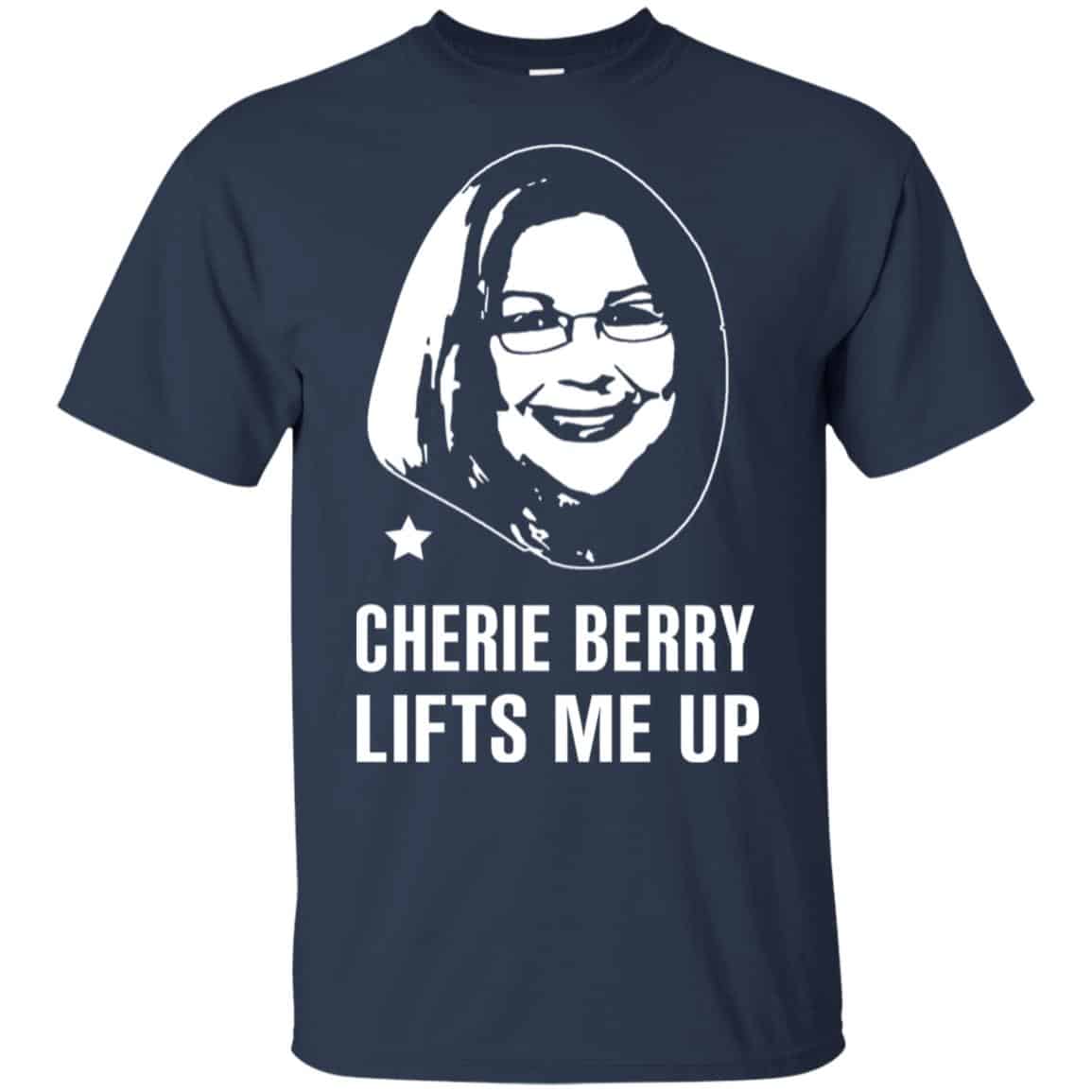 Cherie Berry Lifts Me Up Shirt, Hoodie, Tank