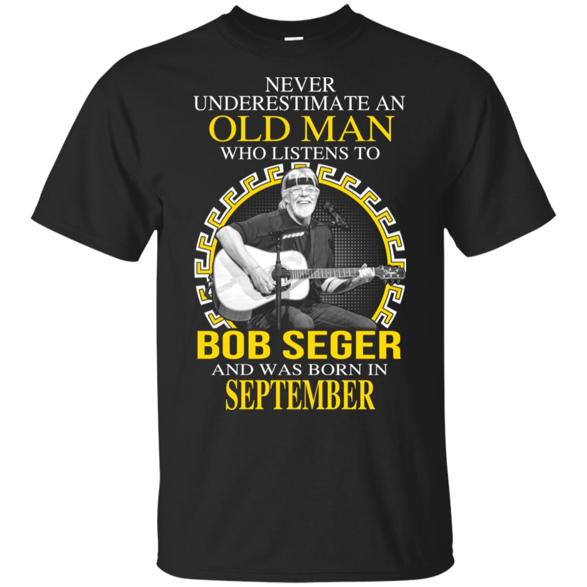 An Old Man Who Listens To Bob Seger And Was Born In September T-Shirts, Hoodie, Tank