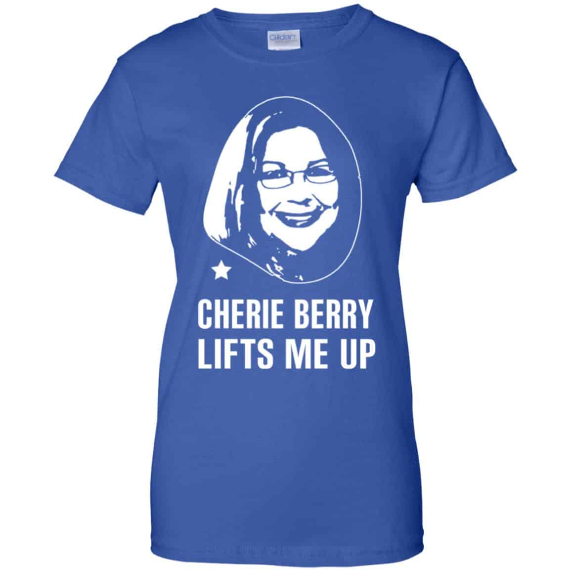 Cherie Berry Lifts Me Up Shirt, Hoodie, Tank