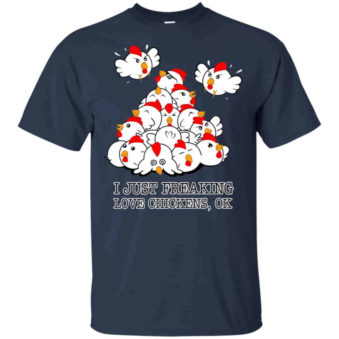 I Just Freaking Love Chickens, Ok Shirt, Hoodie, Tank