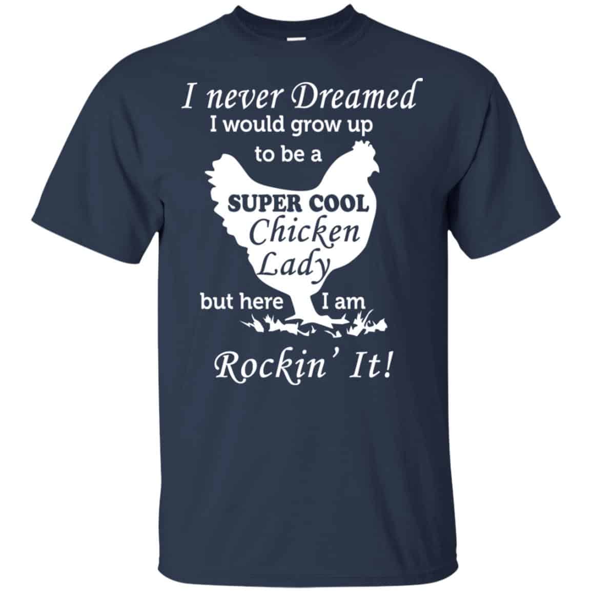 I Never Dreamed I Would Grow Up To Be A Super Cool Chicken Lady Shirt, Hoodie, Tank