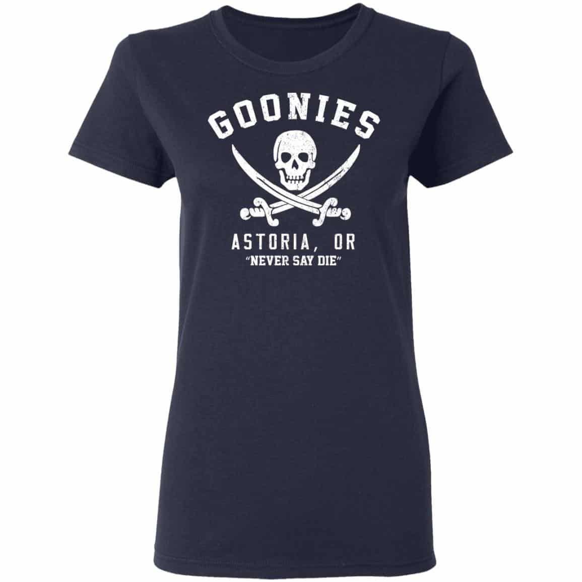 Goonies Astoria Never Say Die Shirt, Hoodie, Tank
