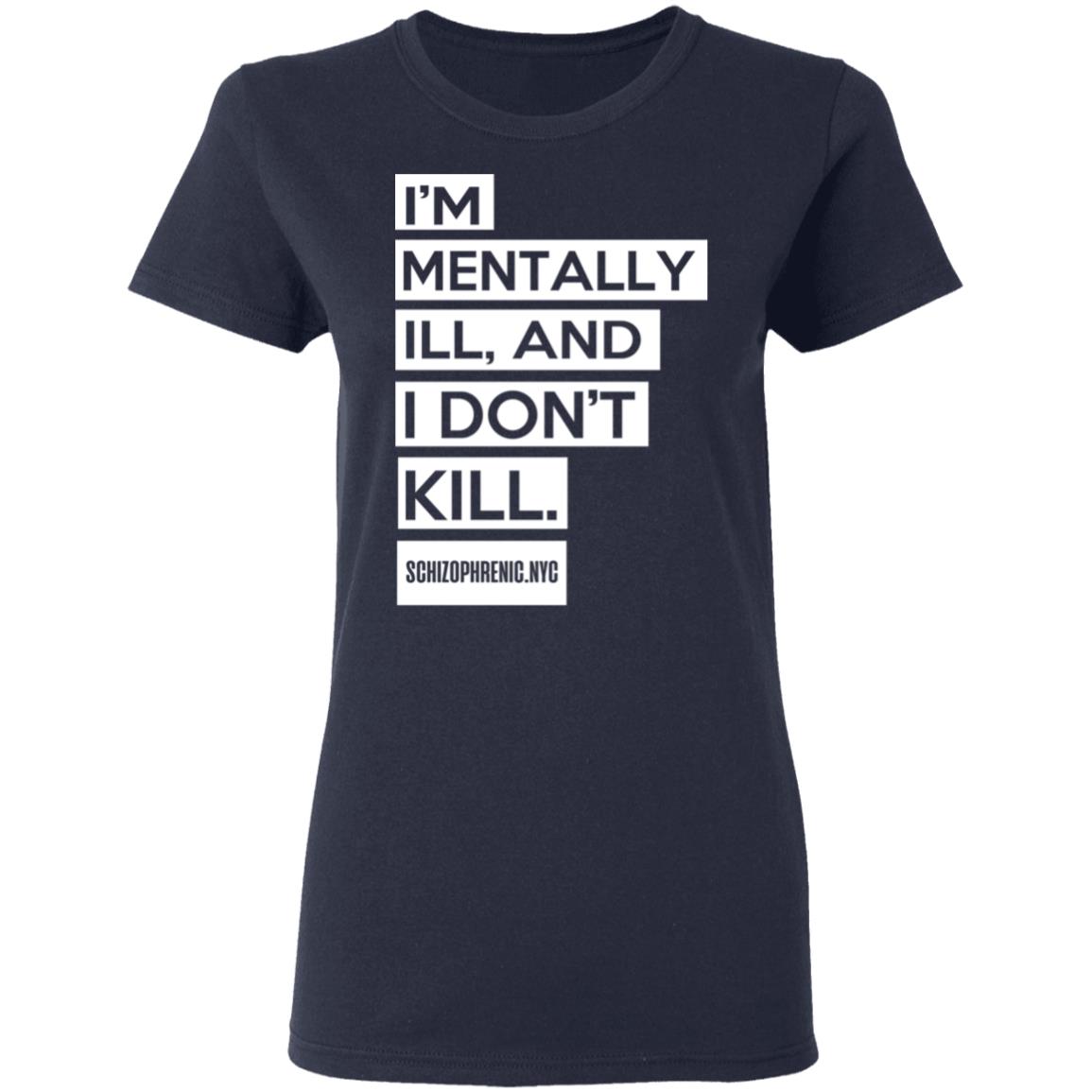 I’m Mentally Ill And I Don’t Kill Shirt, Hoodie, Tank