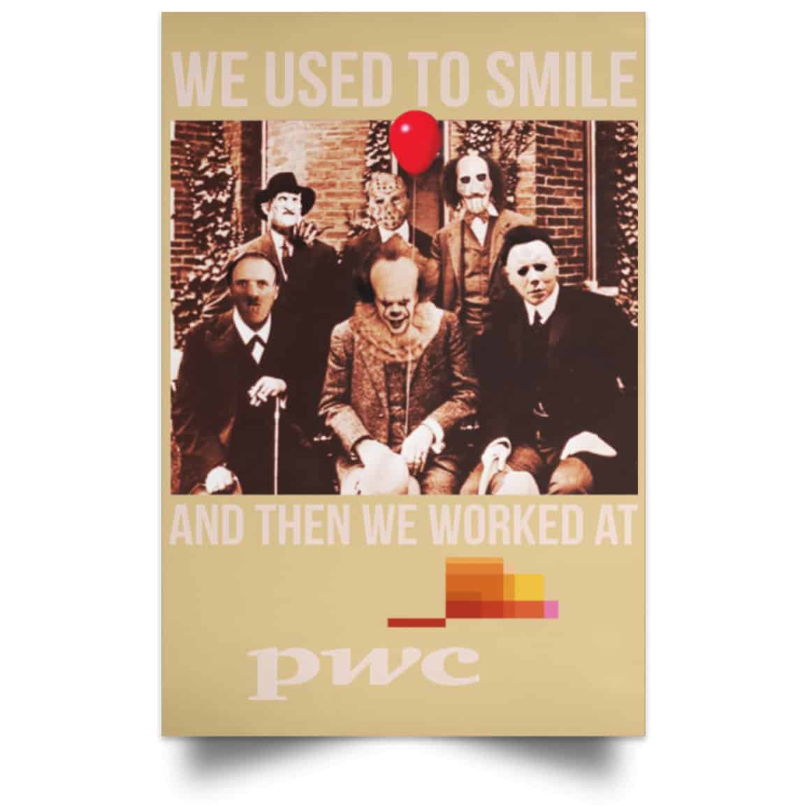 We Used To Smile And Then We Worked At PwC Poster