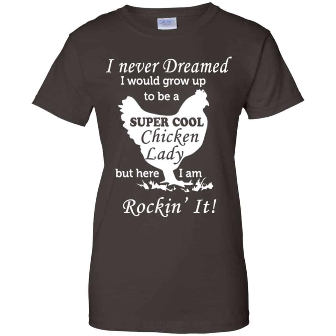 I Never Dreamed I Would Grow Up To Be A Super Cool Chicken Lady Shirt, Hoodie, Tank