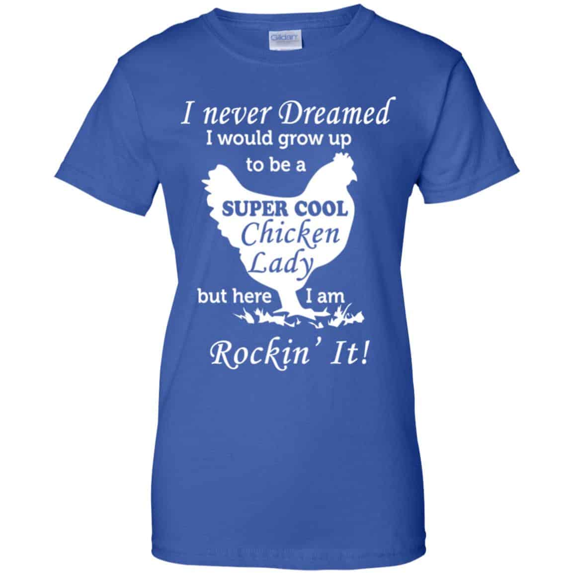 I Never Dreamed I Would Grow Up To Be A Super Cool Chicken Lady Shirt, Hoodie, Tank