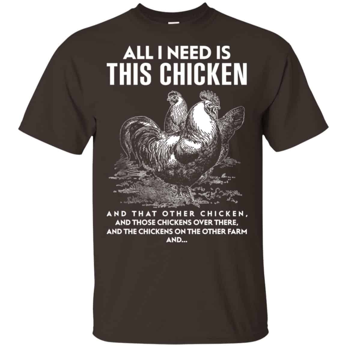 All I Need Is This Chicken And That Other Chicken Shirt, Hoodie, Tank