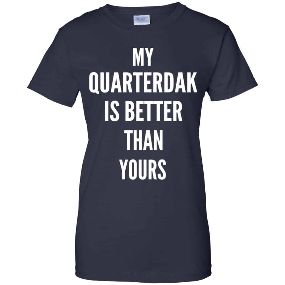 My Quarterdak Is Better Than Yours Shirt, Hoodie, Tank