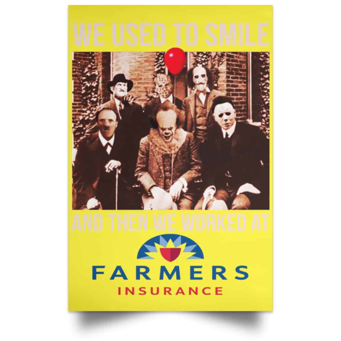 We Used To Smile And Then We Worked At Farmers Insurance Posters