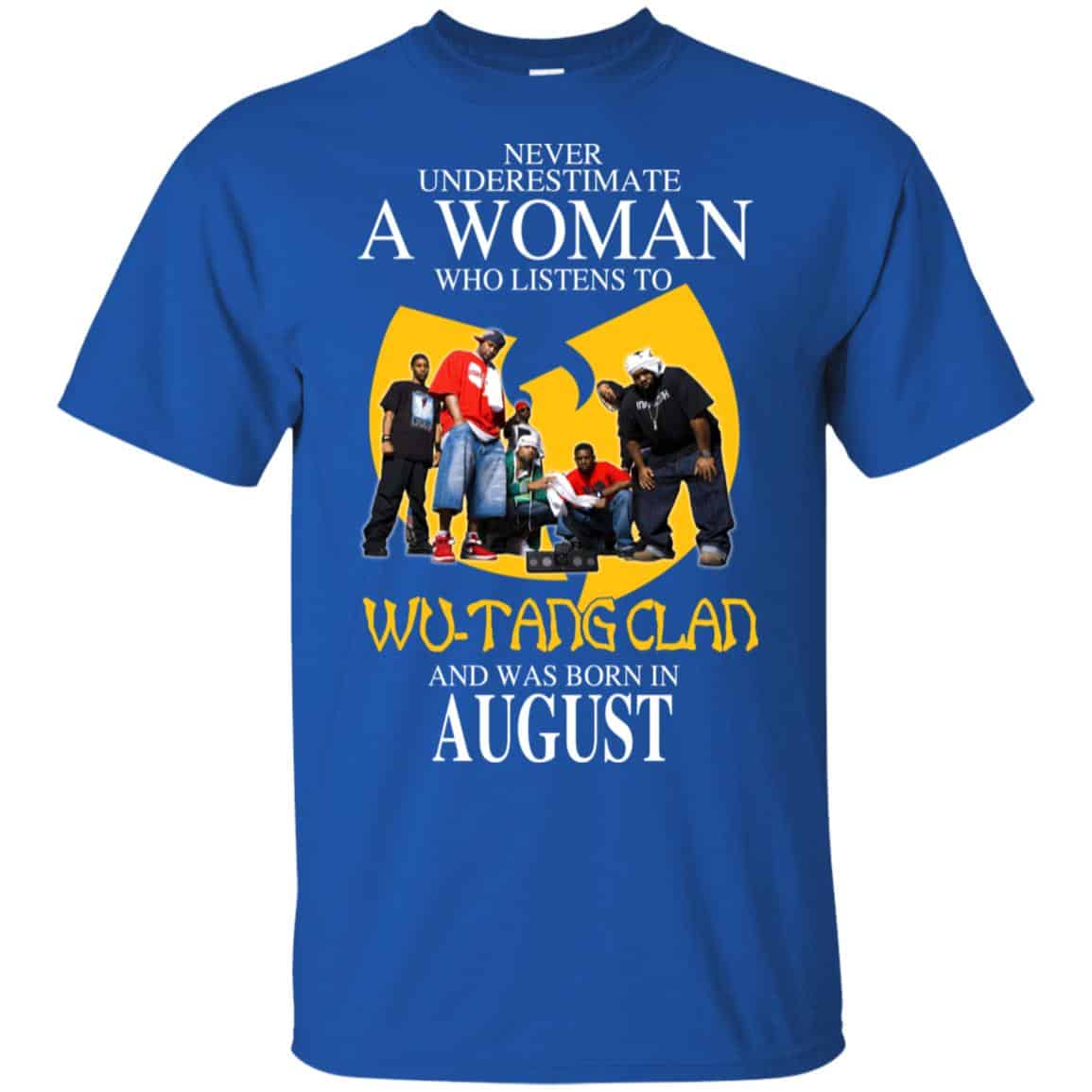 A Woman Who Listens To Wu-Tang Clan And Was Born In August T-Shirts, Hoodie, Tank
