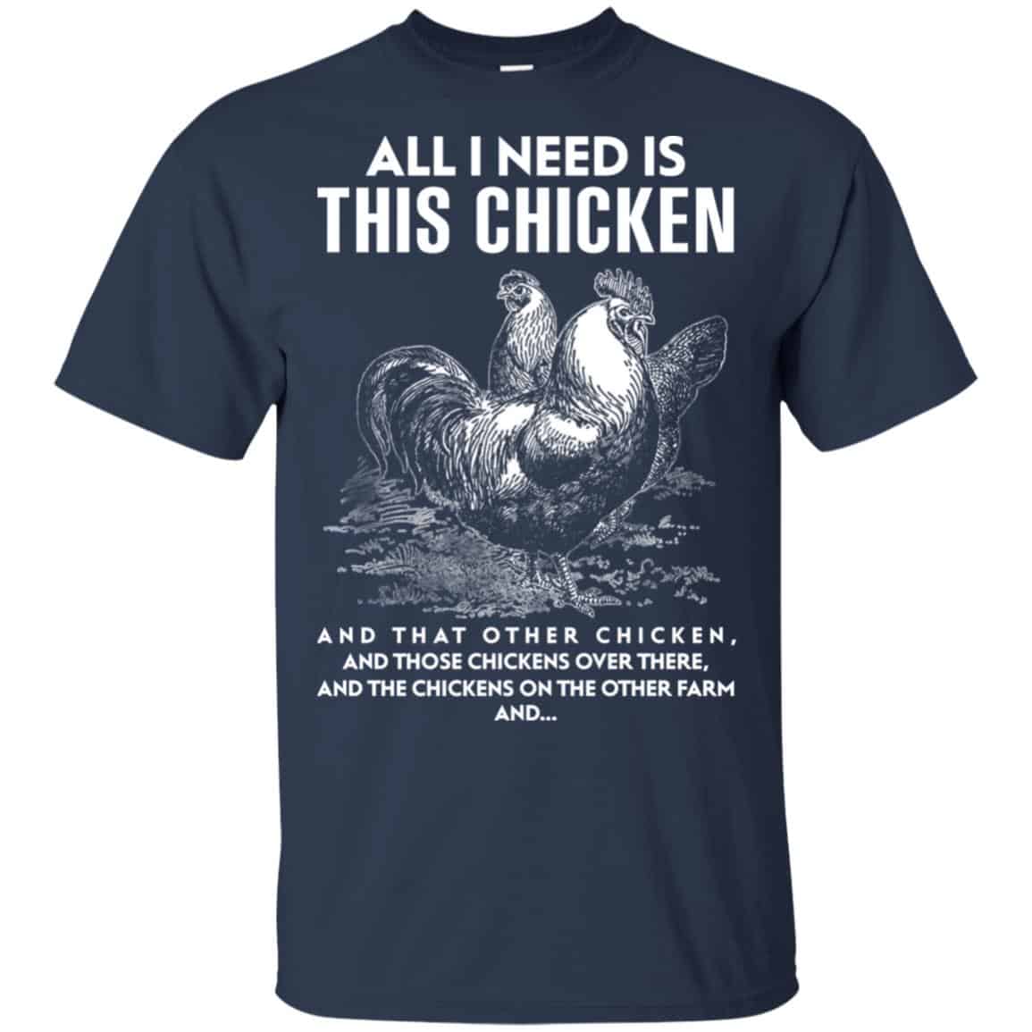 All I Need Is This Chicken And That Other Chicken Shirt, Hoodie, Tank