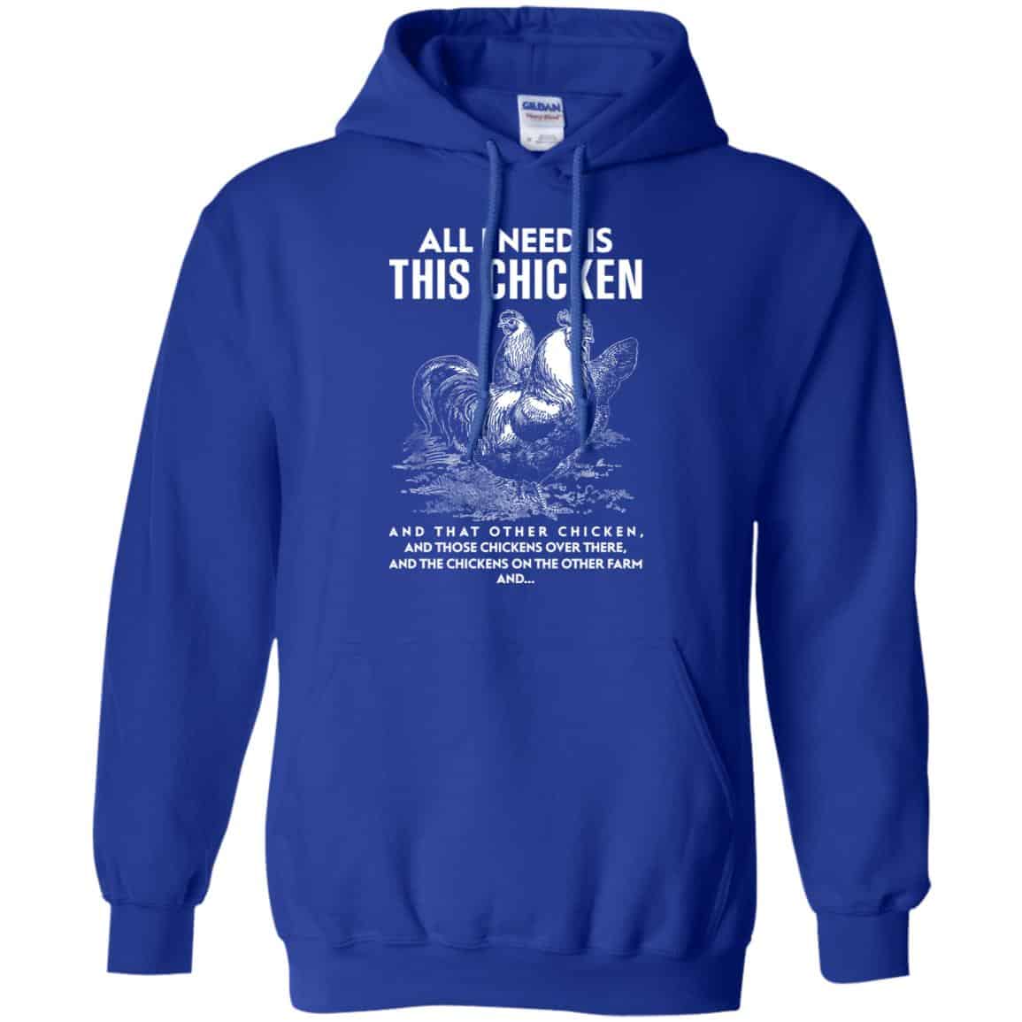 All I Need Is This Chicken And That Other Chicken Shirt, Hoodie, Tank
