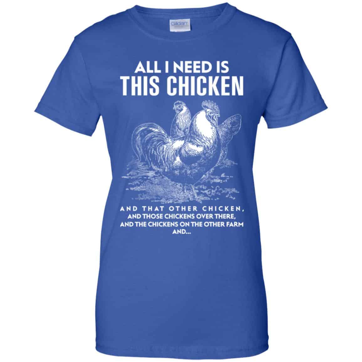 All I Need Is This Chicken And That Other Chicken Shirt, Hoodie, Tank