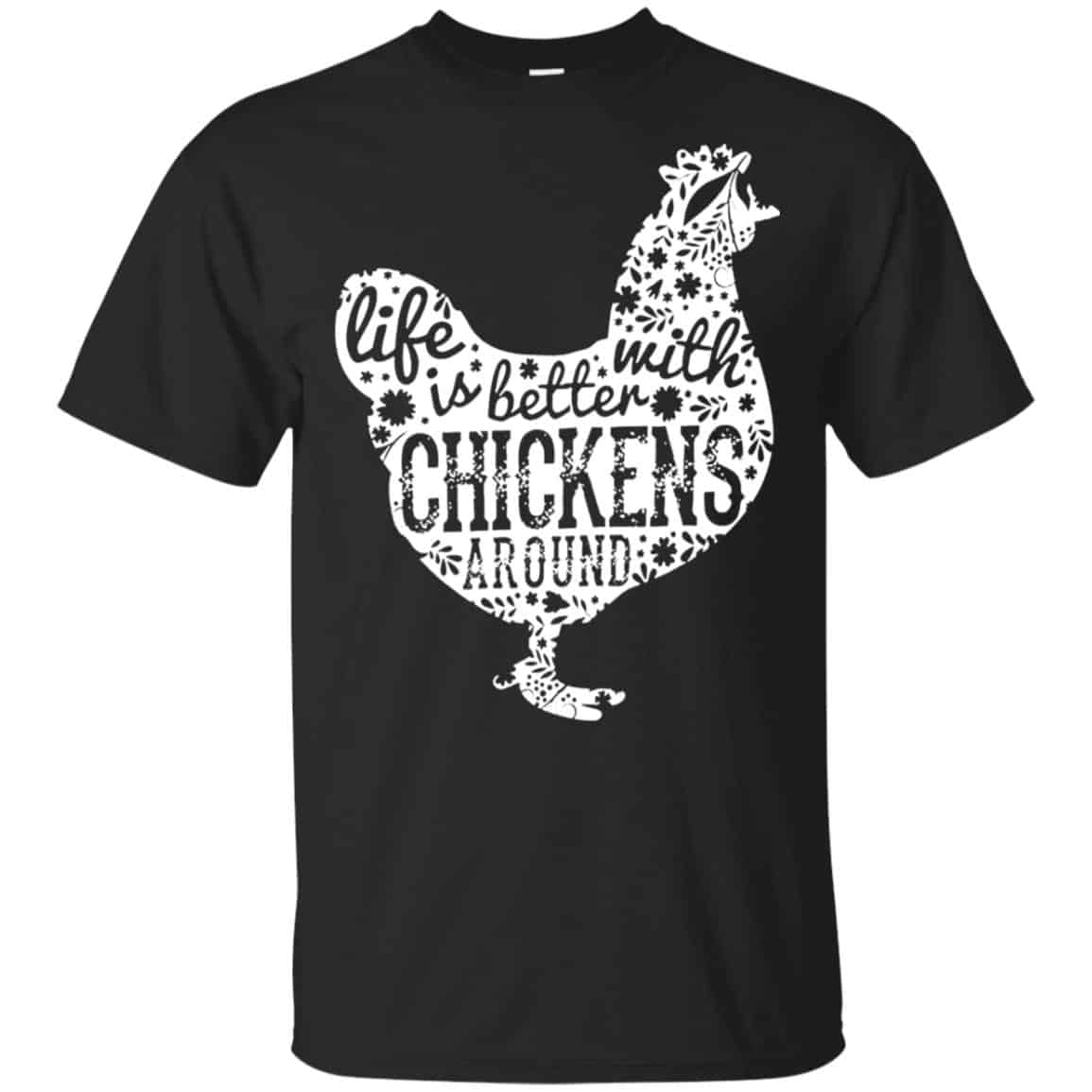 Life Is Better With Chickens Around Shirt, Hoodie, Tank